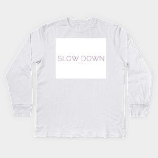 slow down Kids Long Sleeve T-Shirt